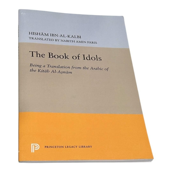Princeton University Press Other - The Book Of Idols Ibn-Al-Kalbi Princeton Univ Press PB Religion History